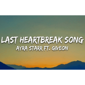 Ayra Starr - Last Heartbreak Song ft. Giveon