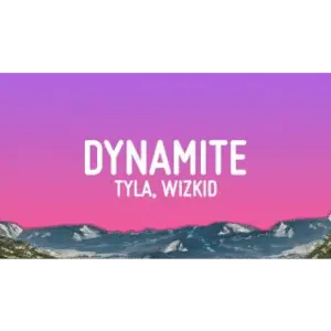 Tyla - DYNAMITE ft. Wizkid