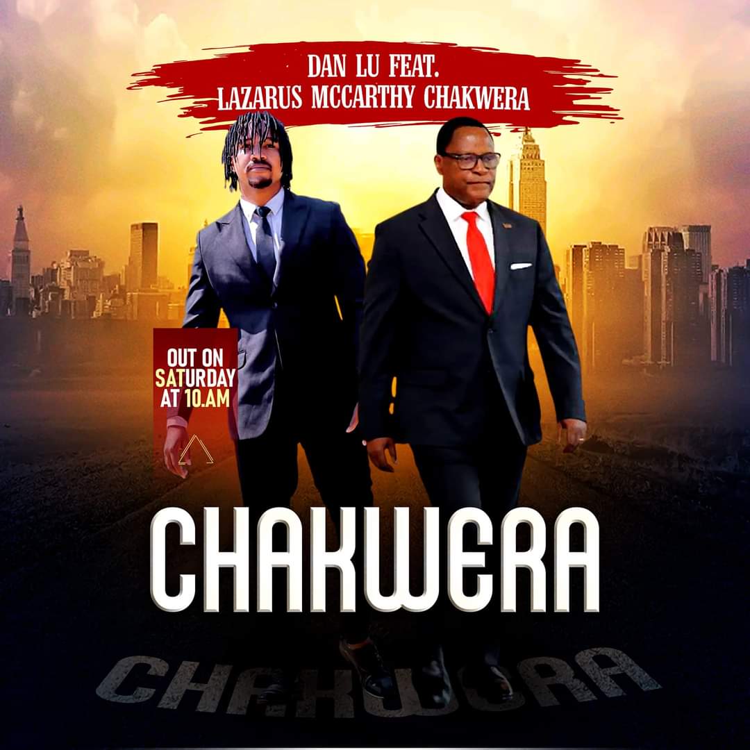 "Dan Lu feat Lazarus Mccarthy Chakwera - Chakwera" by Dan