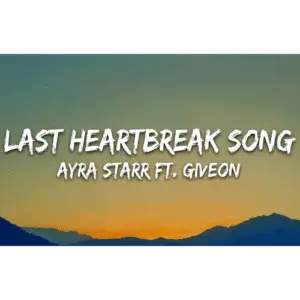 Ayra Starr - Last Heartbreak Song ft. Giveon
