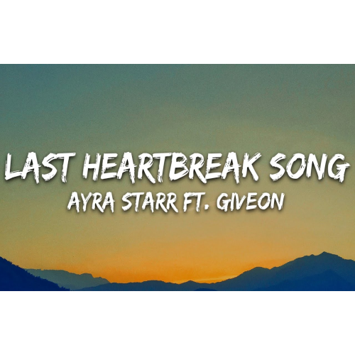 Ayra Starr - Last Heartbreak Song ft. Giveon