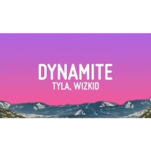 Tyla - DYNAMITE ft. Wizkid