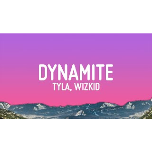 Tyla - DYNAMITE ft. Wizkid